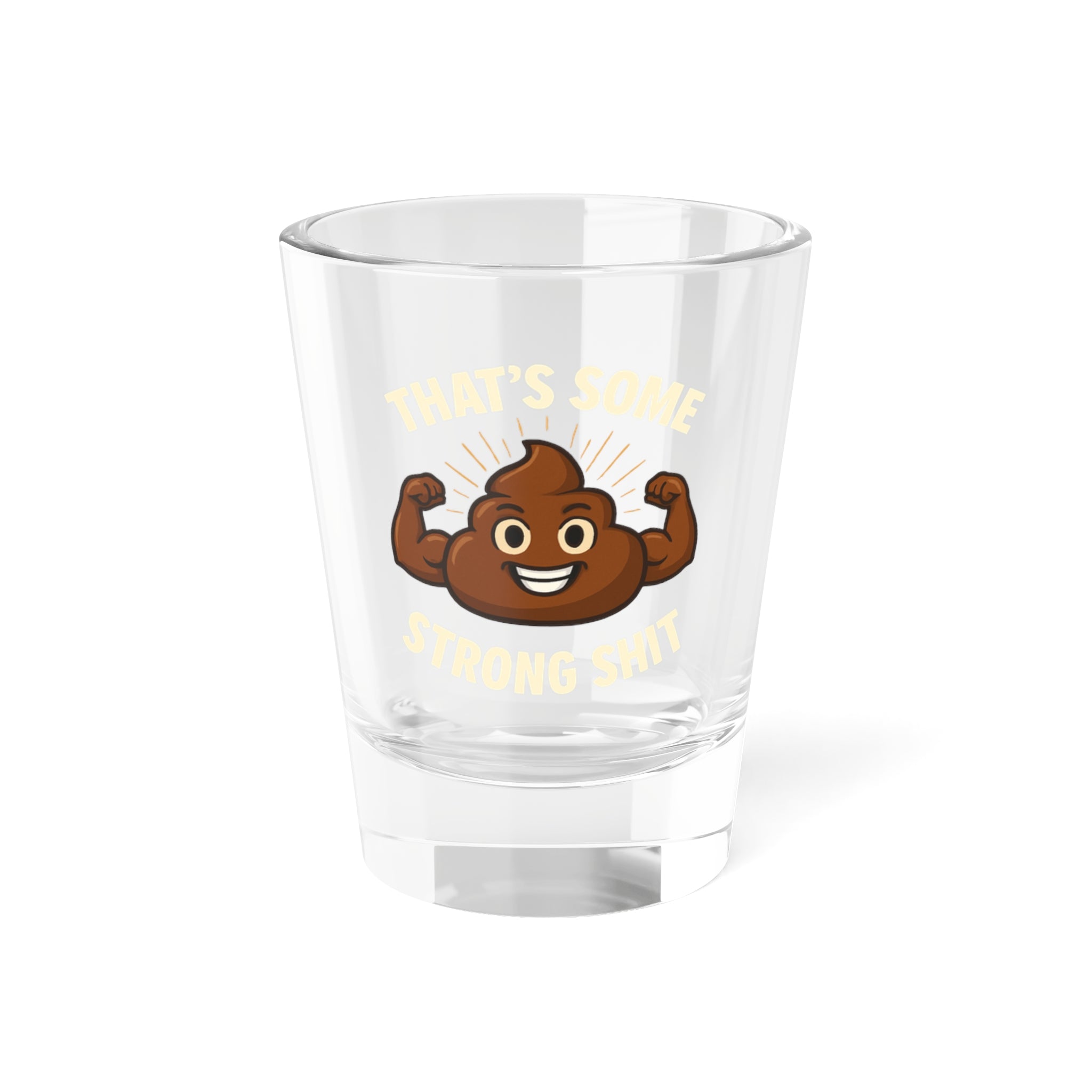 Strong Shit Shot Glass